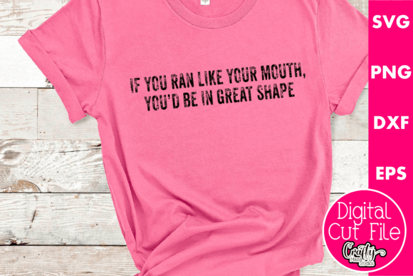 If You Ran Like Your Mouth You'd Be in Great Shape
